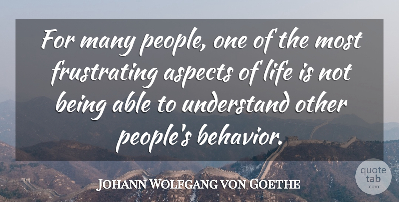 Johann Wolfgang von Goethe Quote About People, Able, Life Is: For Many People One Of...