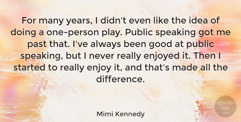 Mimi Kennedy Quote About Enjoyed, Good, Public, Speaking: For Many Years I Didnt...