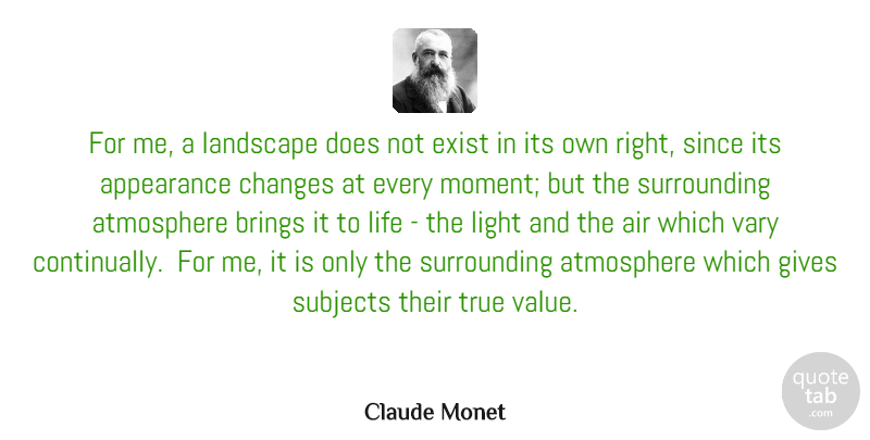 Claude Monet Quote About Light, Air, Giving: For Me A Landscape Does...