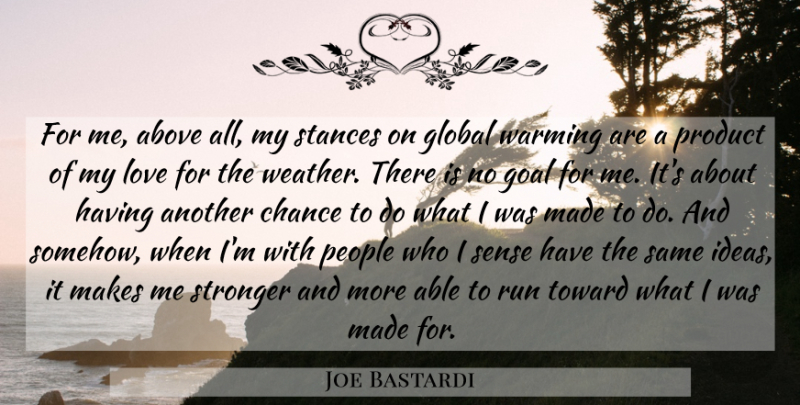 Joe Bastardi Quote About Running, Weather, Ideas: For Me Above All My...
