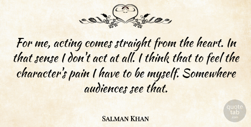 Salman Khan Quote About Pain, Character, Heart: For Me Acting Comes Straight...