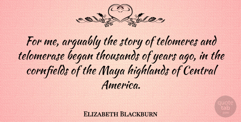 Elizabeth Blackburn Quote About Central: For Me Arguably The Story...