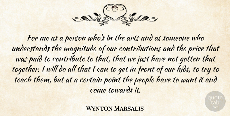 Wynton Marsalis Quote About Art, Kids, People: For Me As A Person...