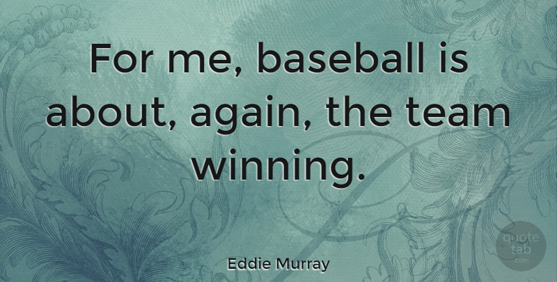 Eddie Murray Quote About American Athlete: For Me Baseball Is About...
