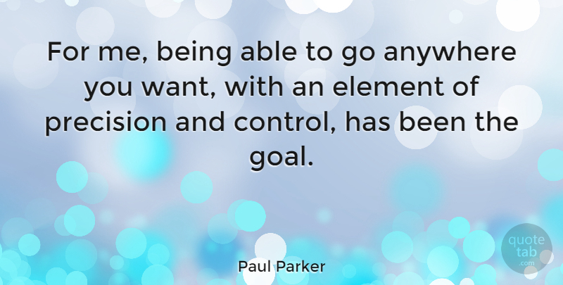 Paul Parker Quote About Anywhere, Element, English Athlete: For Me Being Able To...