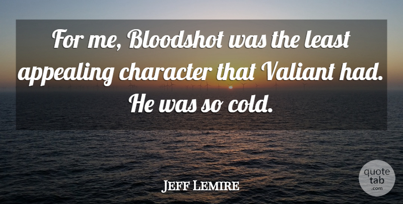 Jeff Lemire Quote About Valiant: For Me Bloodshot Was The...