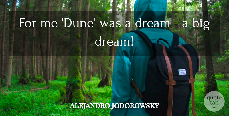 Alejandro Jodorowsky Quote About undefined: For Me Dune Was A...