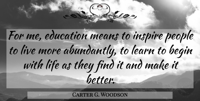 Carter G. Woodson Quote About Mean, Justice, People: For Me Education Means To...