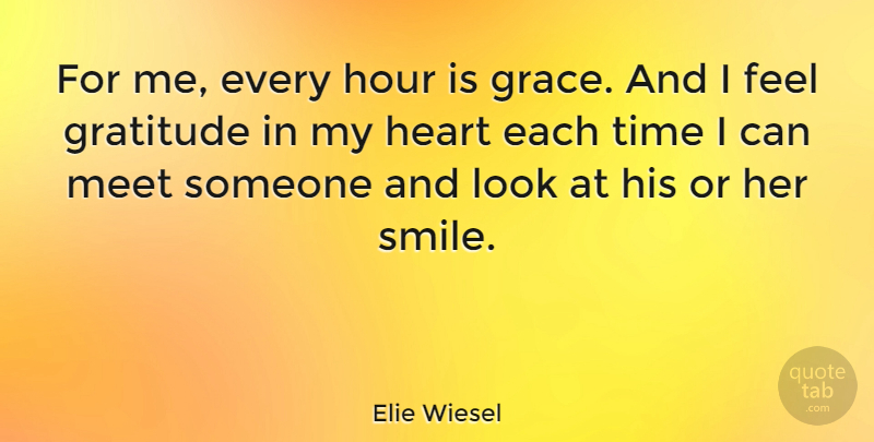 Elie Wiesel Quote About Thank You, Gratitude, Grateful: For Me Every Hour Is...