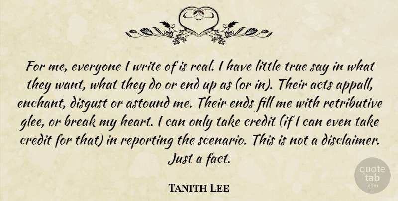 Tanith Lee Quote About Real, Writing, Heart: For Me Everyone I Write...