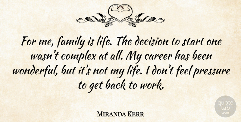 Miranda Kerr Quote About Careers, Decision, Pressure: For Me Family Is Life...