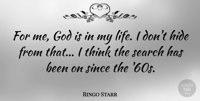 Ringo Starr Quote About Thinking, Has Beens: For Me God Is In...
