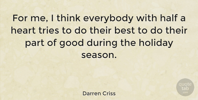 Darren Criss Quote About Heart, Holiday, Thinking: For Me I Think Everybody...