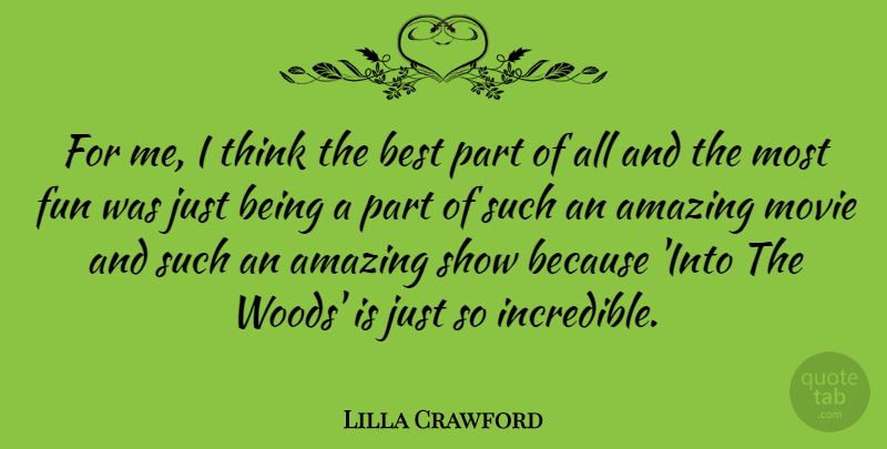 Lilla Crawford Quote About Amazing, Best: For Me I Think The...