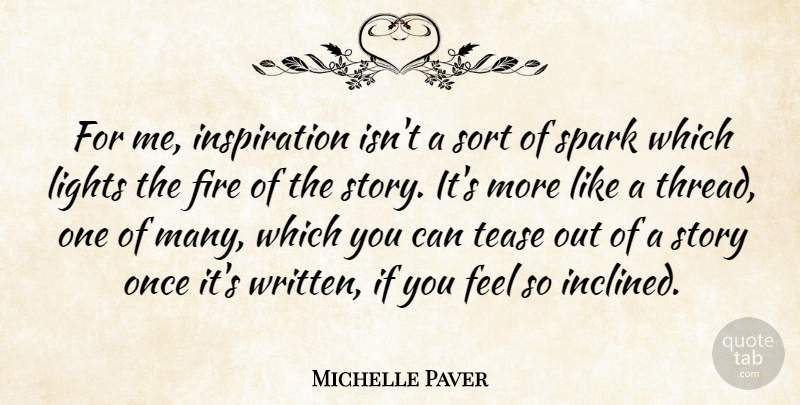 Michelle Paver Quote About Lights, Sort: For Me Inspiration Isnt A...