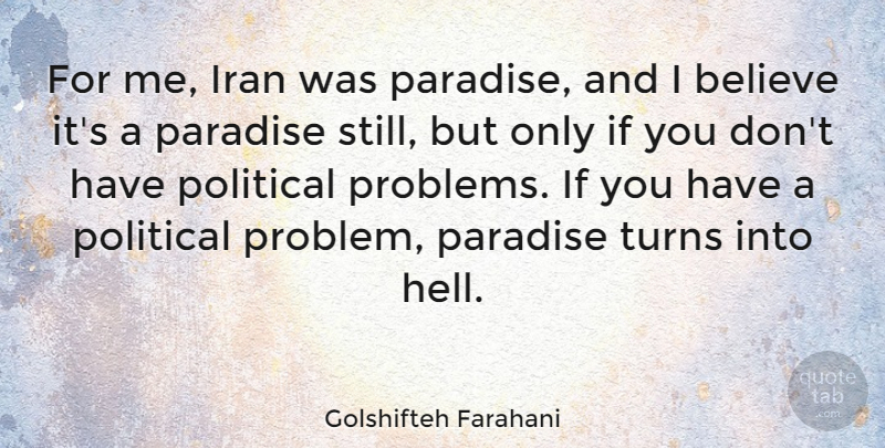 Golshifteh Farahani Quote About Believe, Iran, Paradise, Turns: For Me Iran Was Paradise...