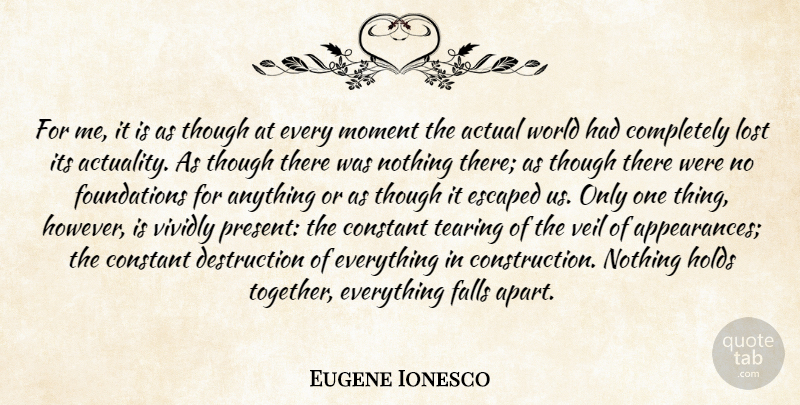 Eugene Ionesco Quote About Fall, Together, Veils: For Me It Is As...