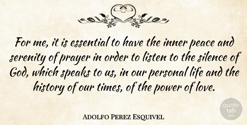 Adolfo Perez Esquivel Quote About Essential, God, History, Inner, Life: For Me It Is Essential...