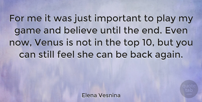 Elena Vesnina Quote About Believe, Until, Venus: For Me It Was Just...