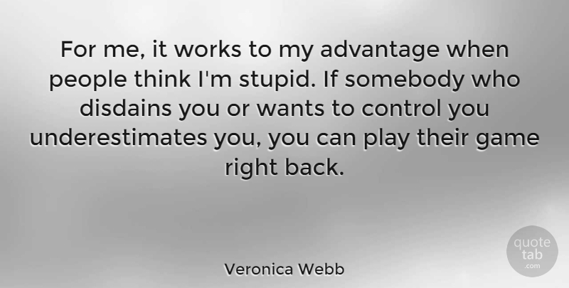 Veronica Webb Quote About Stupid, Thinking, Games: For Me It Works To...