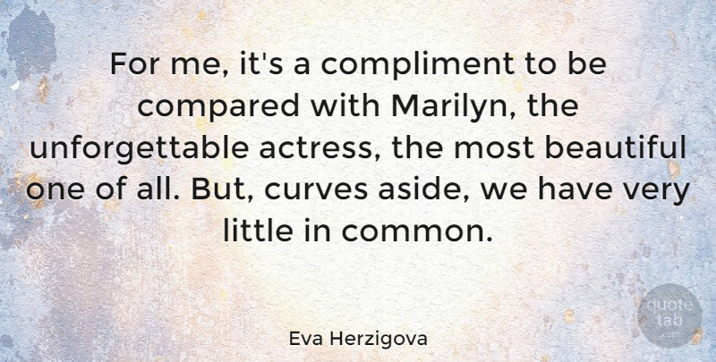 Eva Herzigova Quote About Beautiful, Curves, Littles: For Me Its A Compliment...