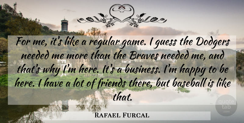 Rafael Furcal Quote About Baseball, Braves, Dodgers, Guess, Happy: For Me Its Like A...