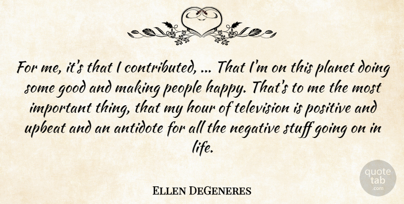 Ellen DeGeneres Quote About People, Important, Television: For Me Its That I...