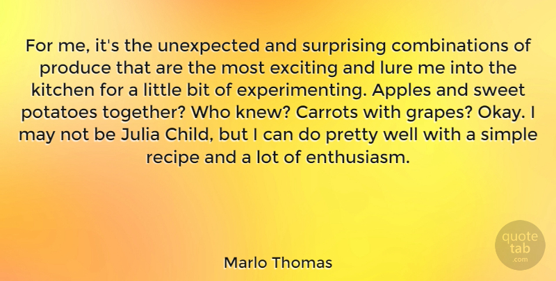 Marlo Thomas Quote About Sweet, Children, Simple: For Me Its The Unexpected...