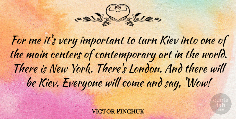 Victor Pinchuk Quote About Art, New York, Important: For Me Its Very Important...