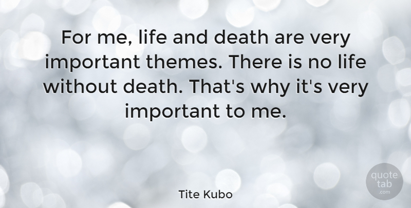 Tite Kubo Quote About Death, Life: For Me Life And Death...