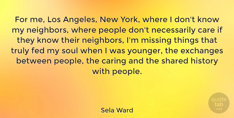 Sela Ward Quote About New York, Caring, People: For Me Los Angeles New...