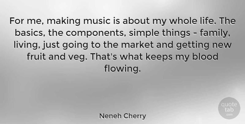 Neneh Cherry Quote About Blood, Family, Fruit, Keeps, Life: For Me Making Music Is...