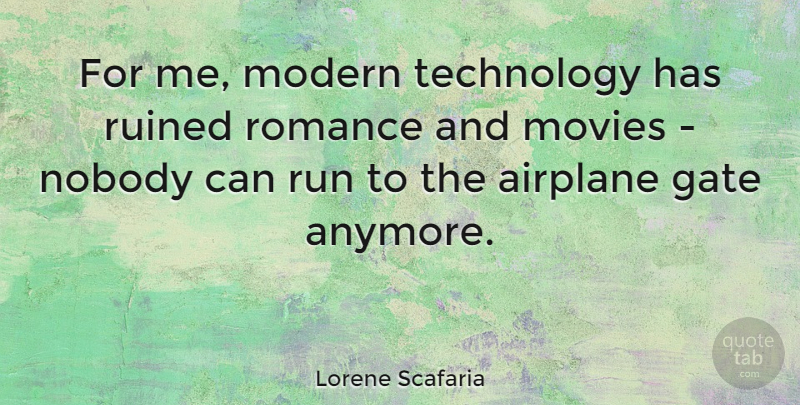 Lorene Scafaria Quote About Running, Airplane, Technology: For Me Modern Technology Has...