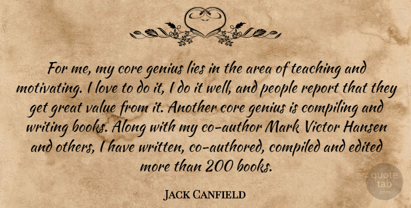 Jack Canfield Quote About Along, Area, Core, Edited, Genius: For Me My Core Genius...