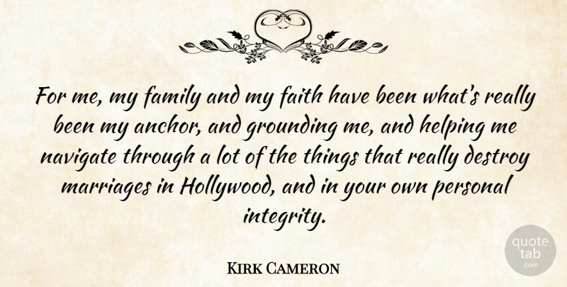 Kirk Cameron Quote About Integrity, Anchors, Hollywood: For Me My Family And...