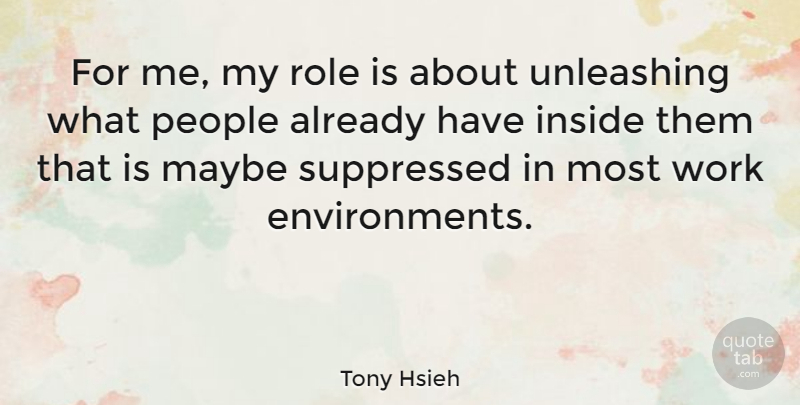 Tony Hsieh Quote About People, Roles, Environment: For Me My Role Is...