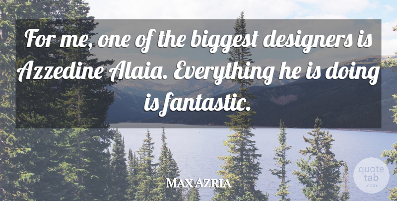 Max Azria Quote About Designers: For Me One Of The...
