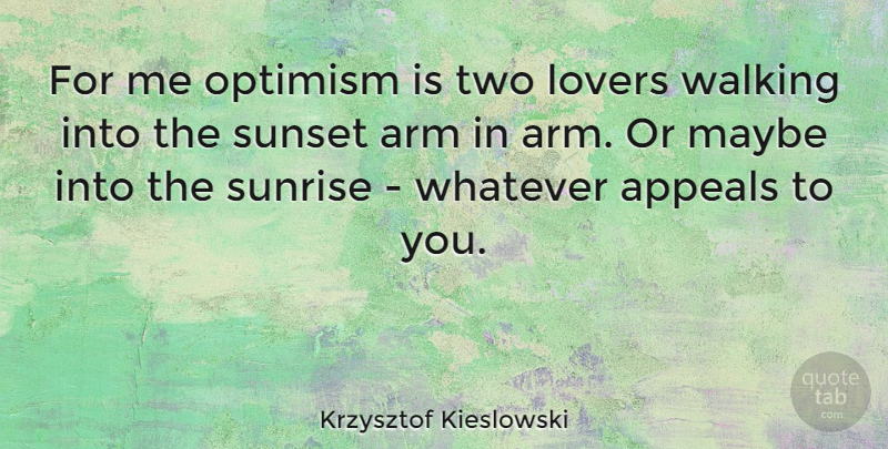 Krzysztof Kieslowski Quote About Sunset, Hands, Two: For Me Optimism Is Two...