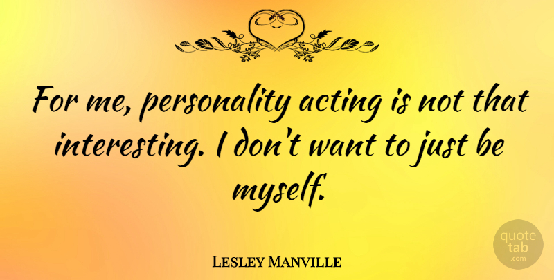 Lesley Manville Quote About undefined: For Me Personality Acting Is...