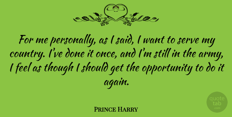 Prince Harry Quote About Country, Army, Opportunity: For Me Personally As I...