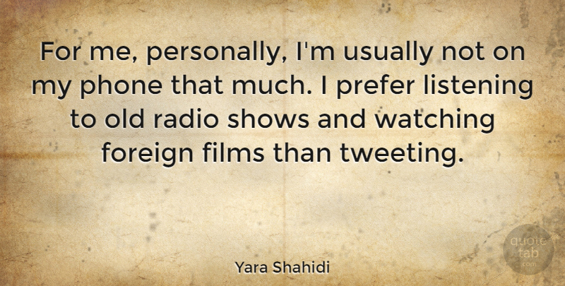 Yara Shahidi Quote About Films, Foreign, Prefer, Shows, Watching: For Me Personally Im Usually...