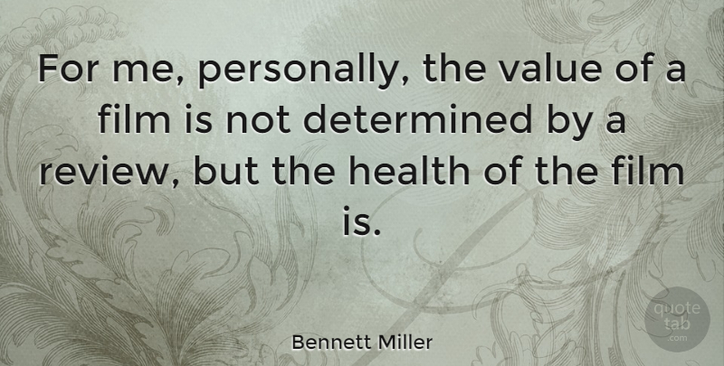 Bennett Miller Quote About Determined, Health: For Me Personally The Value...