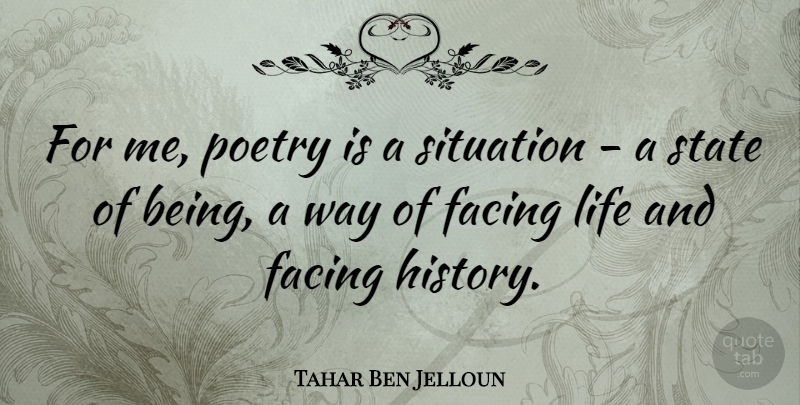 Tahar Ben Jelloun Quote About Way, States, Situation: For Me Poetry Is A...