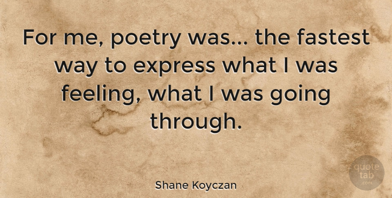 Shane Koyczan Quote About Fastest, Poetry: For Me Poetry Was The...