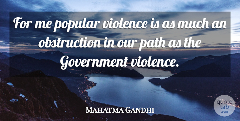 Mahatma Gandhi Quote About Government, Violence, Path: For Me Popular Violence Is...