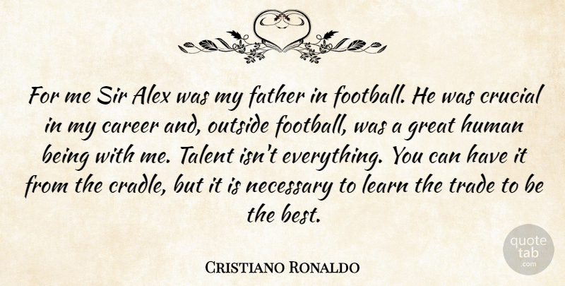 Cristiano Ronaldo Quote About Sports, Football, Father: For Me Sir Alex Was...