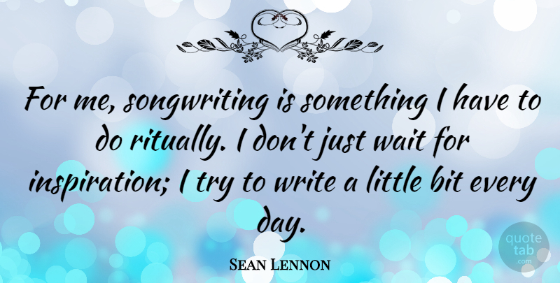 Sean Lennon Quote About Bit, Wait: For Me Songwriting Is Something...