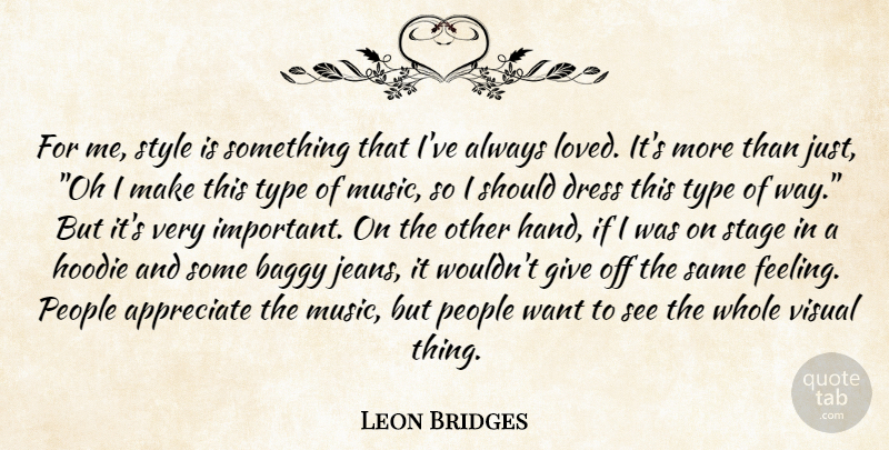 Leon Bridges Quote About Hands, Jeans, People: For Me Style Is Something...