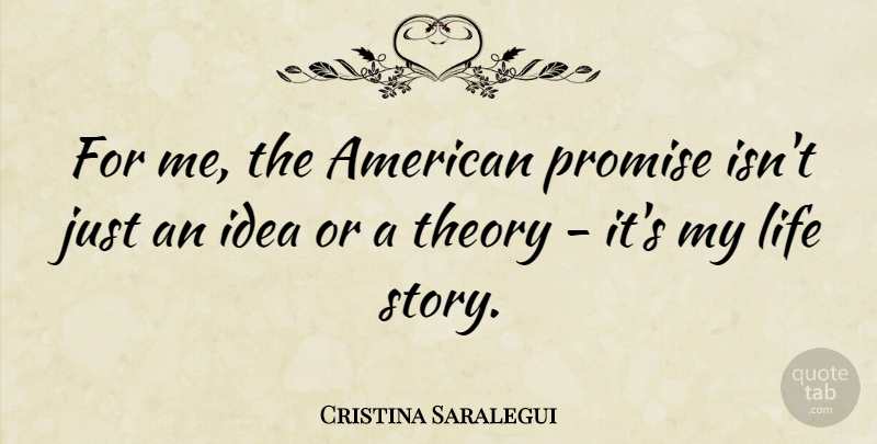 Cristina Saralegui Quote About Ideas, Promise, Stories: For Me The American Promise...