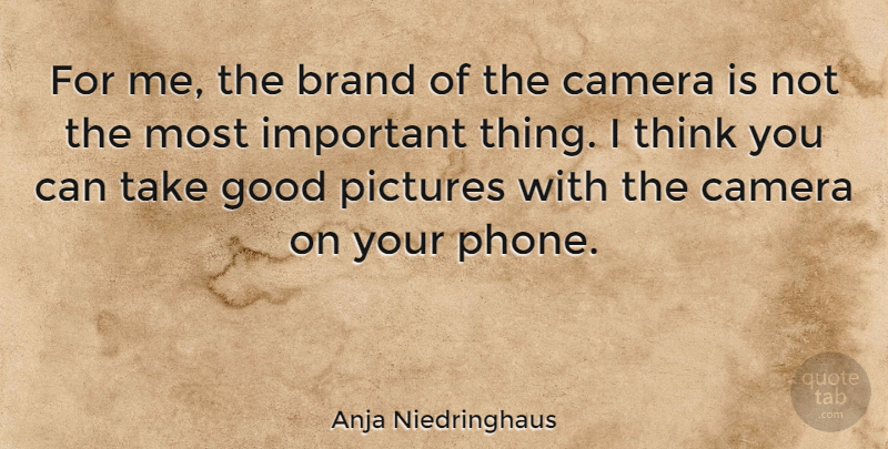 Anja Niedringhaus Quote About Good, Pictures: For Me The Brand Of...